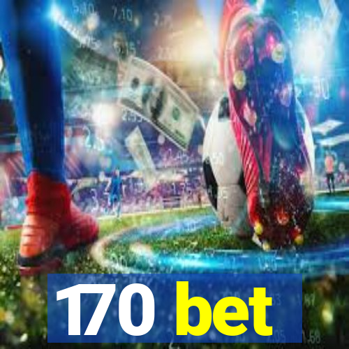 170 bet